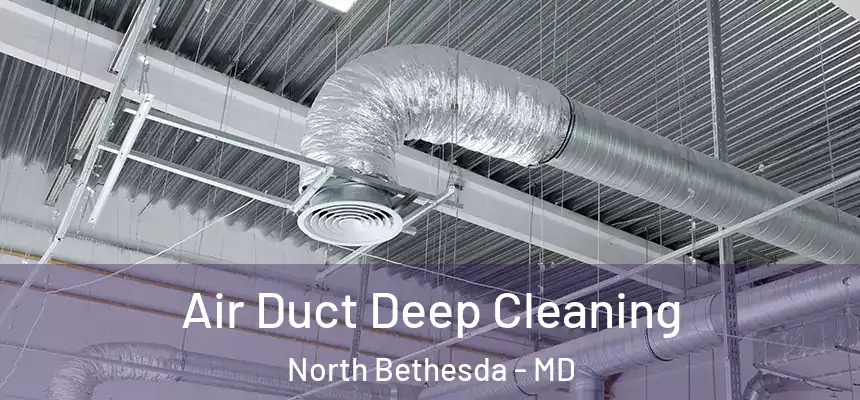  Air Duct Deep Cleaning North Bethesda - MD