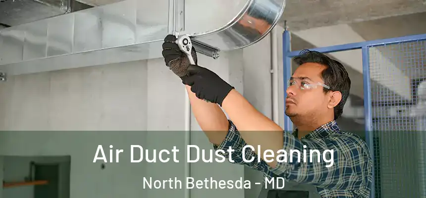  Air Duct Dust Cleaning North Bethesda - MD