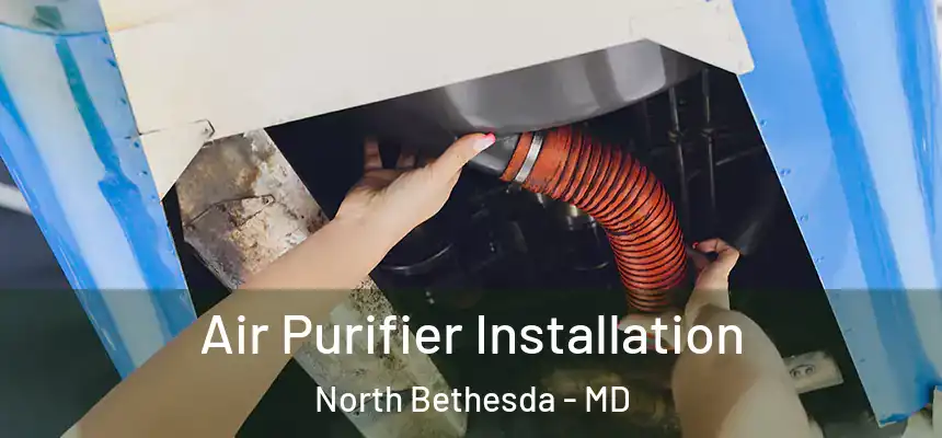 Air Purifier Installation North Bethesda - MD