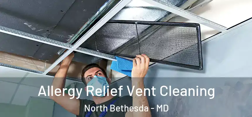  Allergy Relief Vent Cleaning North Bethesda - MD