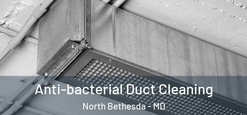  Anti-bacterial Duct Cleaning North Bethesda - MD
