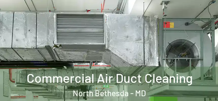  Commercial Air Duct Cleaning North Bethesda - MD