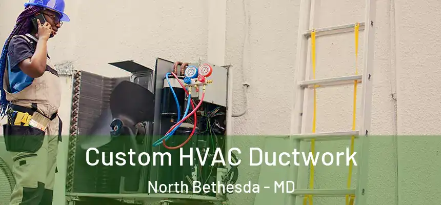  Custom HVAC Ductwork North Bethesda - MD