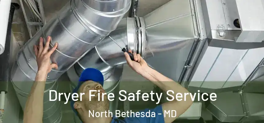 Dryer Fire Safety Service North Bethesda - MD