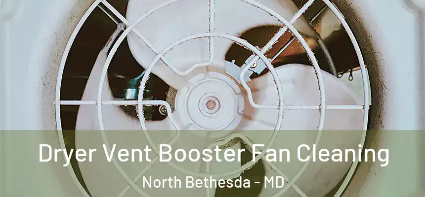  Dryer Vent Booster Fan Cleaning North Bethesda - MD