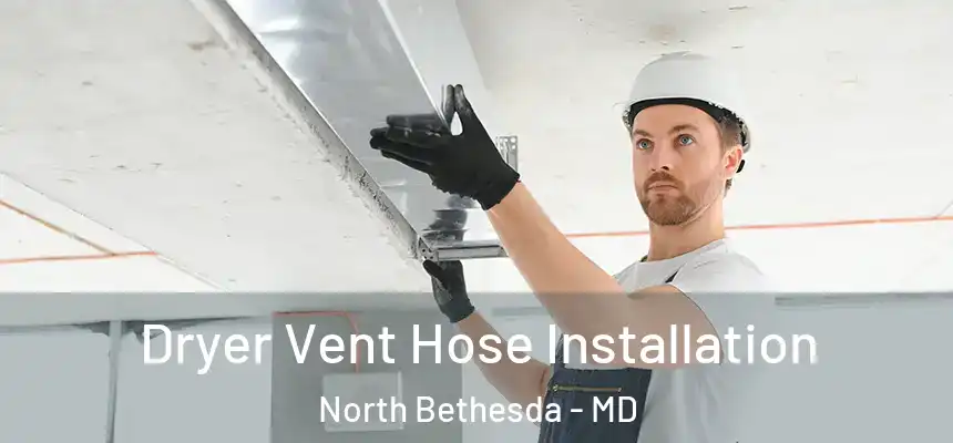 Dryer Vent Hose Installation North Bethesda - MD