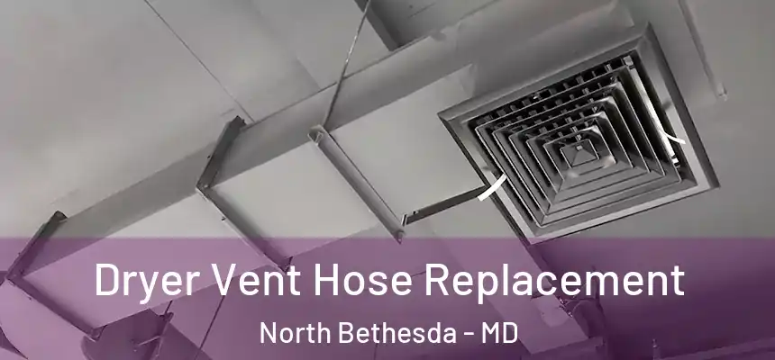 Dryer Vent Hose Replacement North Bethesda - MD