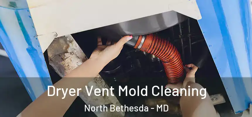 Dryer Vent Mold Cleaning North Bethesda - MD