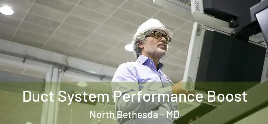  Duct System Performance Boost North Bethesda - MD
