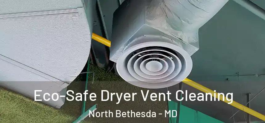  Eco-Safe Dryer Vent Cleaning North Bethesda - MD