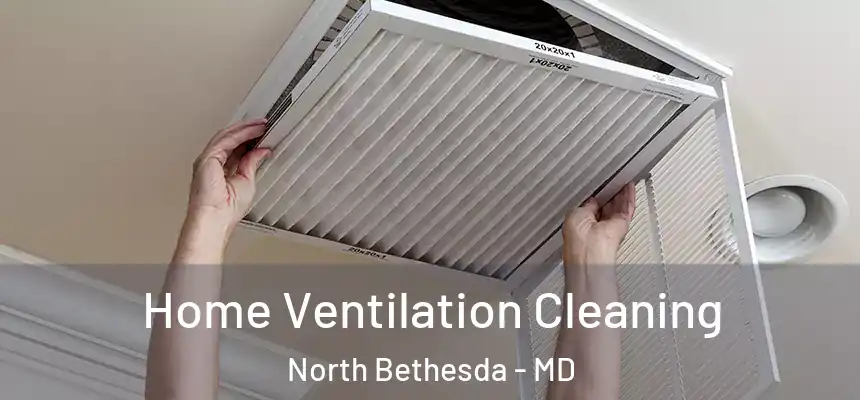 Home Ventilation Cleaning North Bethesda - MD