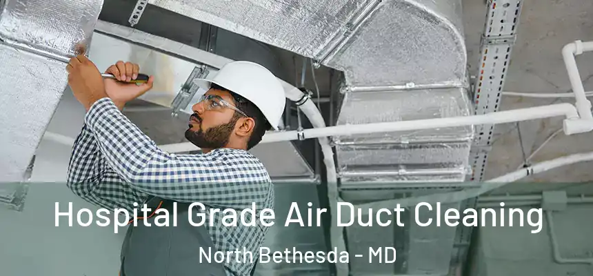  Hospital Grade Air Duct Cleaning North Bethesda - MD