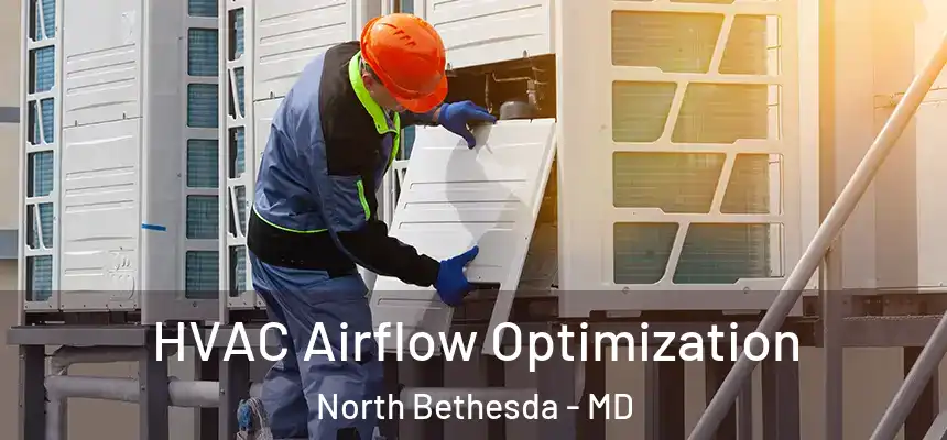  HVAC Airflow Optimization North Bethesda - MD