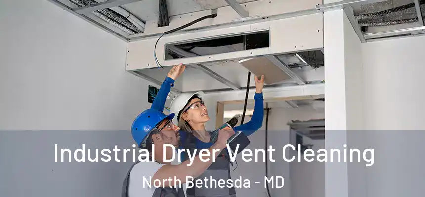 Industrial Dryer Vent Cleaning North Bethesda - MD