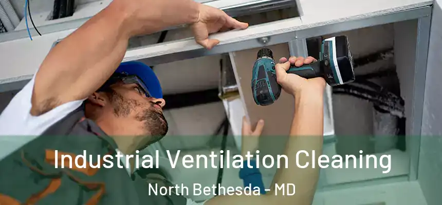 Industrial Ventilation Cleaning North Bethesda - MD