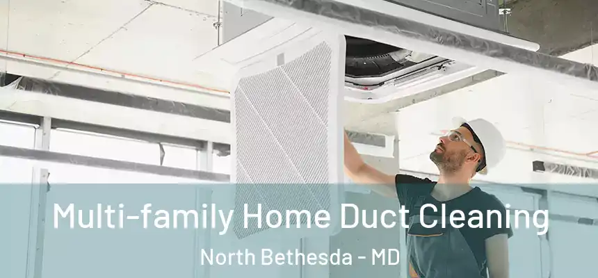  Multi-family Home Duct Cleaning North Bethesda - MD