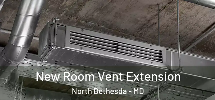  New Room Vent Extension North Bethesda - MD