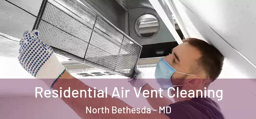  Residential Air Vent Cleaning North Bethesda - MD