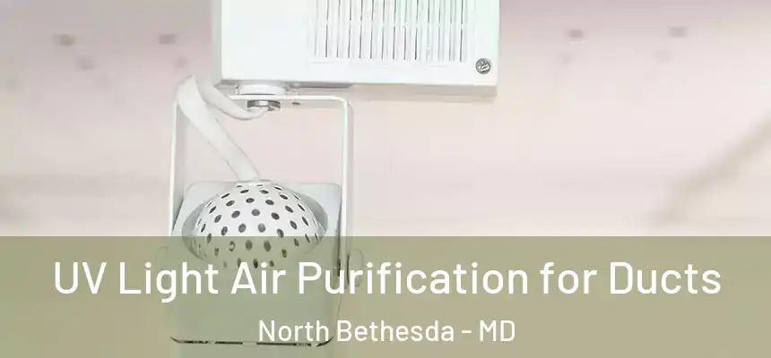  UV Light Air Purification for Ducts North Bethesda - MD