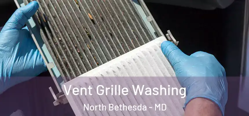 Vent Grille Washing North Bethesda - MD